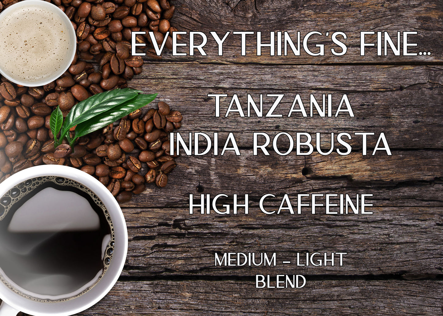 Everything's Fine... - High Caffeine!
