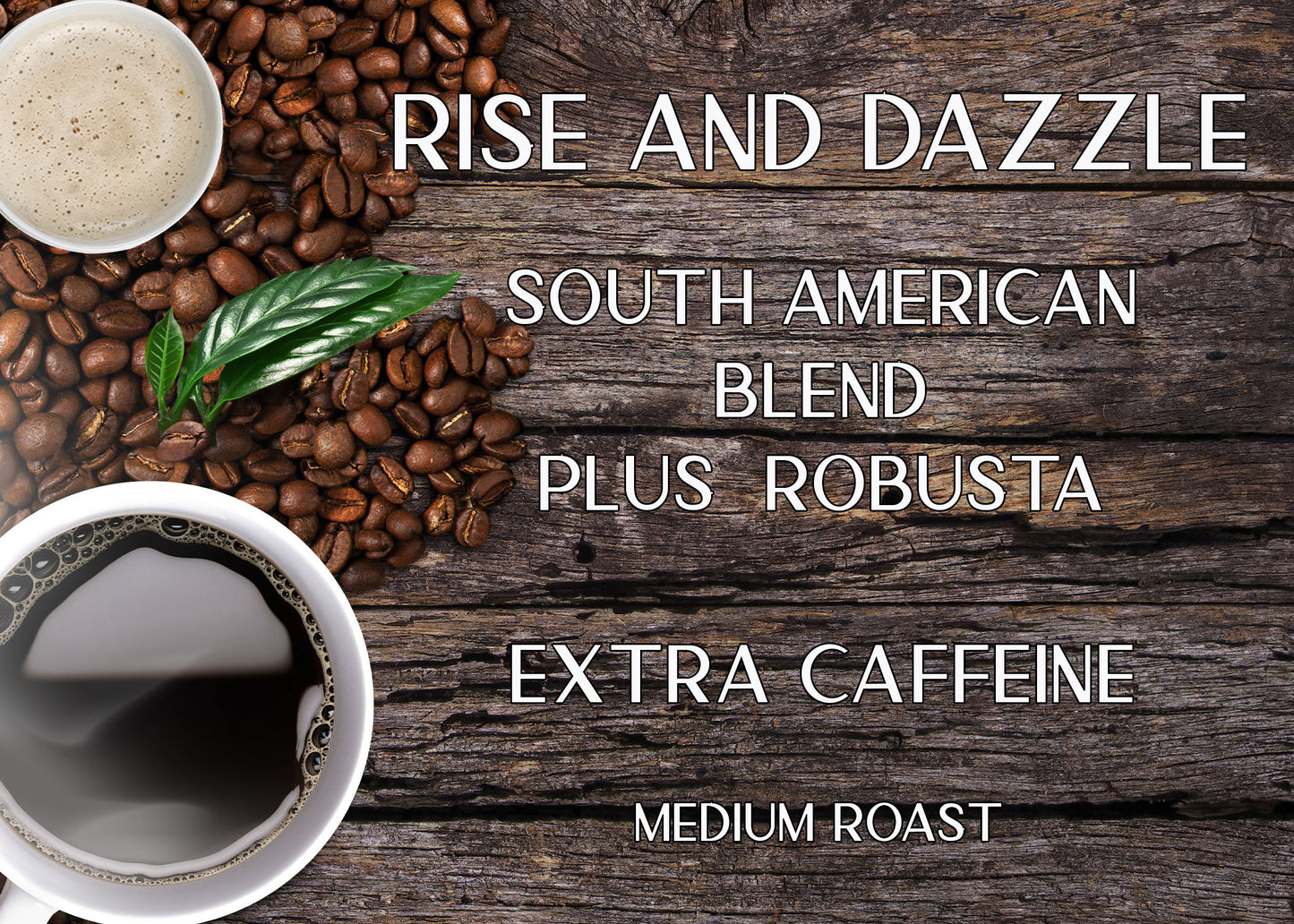 Rise and Dazzle - Extra Caffeine!
