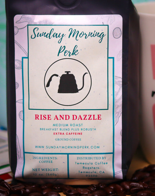 Rise and Dazzle - Extra Caffeine!